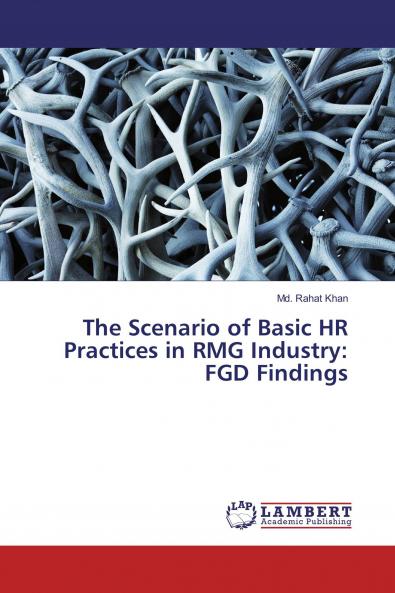 The Scenario of Basic HR Practices in RMG Industry: FGD Findings