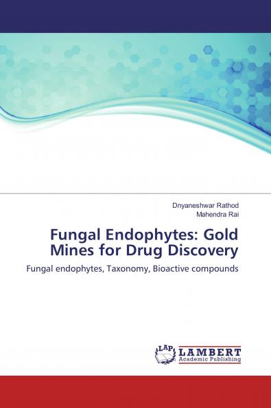 Fungal Endophytes: Gold Mines for Drug Discovery