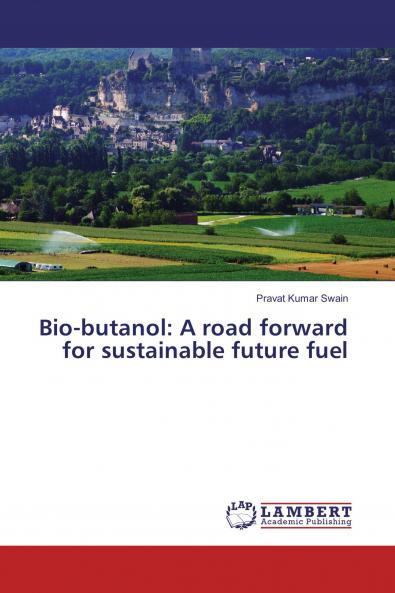 Bio-butanol: A road forward for sustainable future fuel