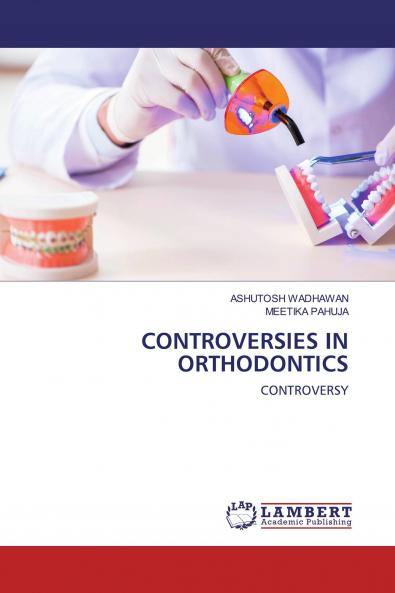 CONTROVERSIES IN ORTHODONTICS