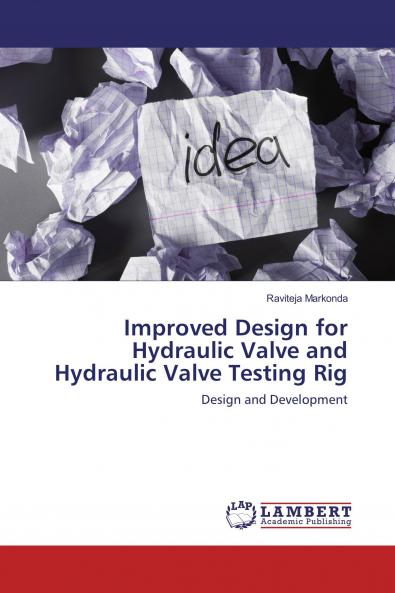 Improved Design for Hydraulic Valve and Hydraulic Valve Testing Rig