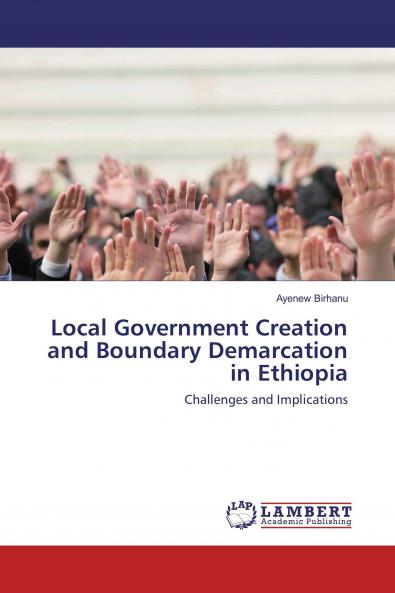 Local Government Creation and Boundary Demarcation in Ethiopia