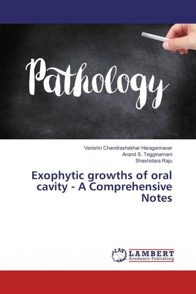Exophytic growths of oral cavity - A Comprehensive Notes