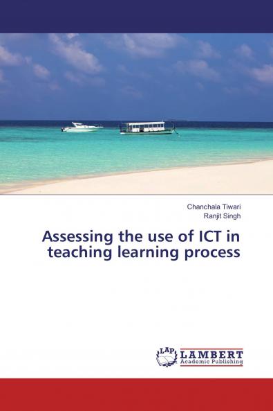Assessing the use of ICT in teaching learning process
