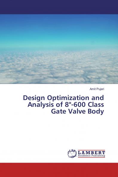 Design Optimization and Analysis of 8-600 Class Gate Valve Body
