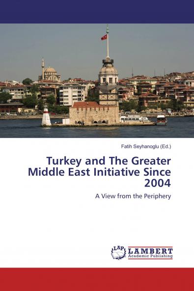 Turkey and The Greater Middle East Initiative Since 2004