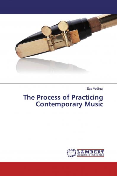The Process of Practicing Contemporary Music