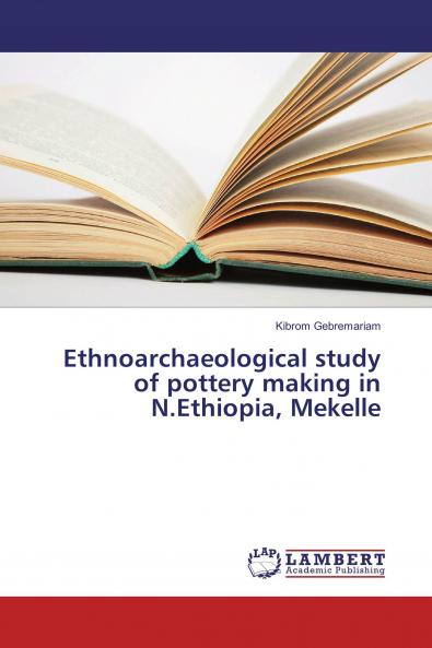 Ethnoarchaeological study of pottery making in N.Ethiopia Mekelle