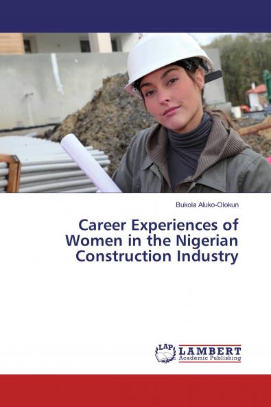 Career Experiences of Women in the Nigerian Construction Industry