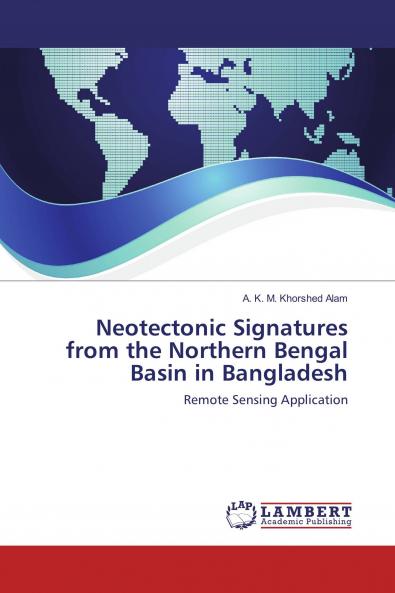 Neotectonic Signatures from the Northern Bengal Basin in Bangladesh