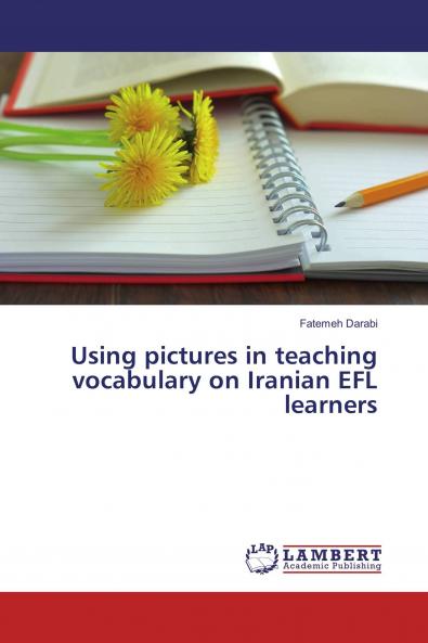 Using pictures in teaching vocabulary on Iranian EFL learners