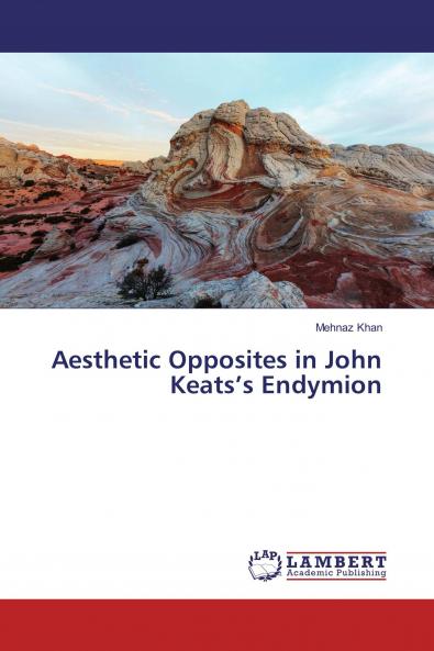 Aesthetic Opposites in John Keats���s Endymion