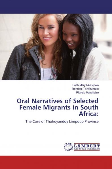 Oral Narratives of Selected Female Migrants in South Africa:
