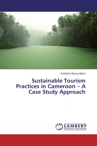 Sustainable Tourism Practices in Cameroon ��� A Case Study Approach