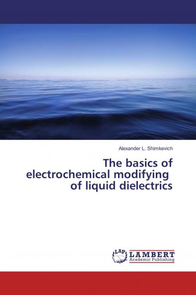 The basics of electrochemical modifying of liquid dielectrics