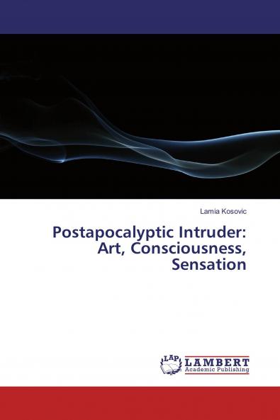 Postapocalyptic Intruder: Art Consciousness Sensation