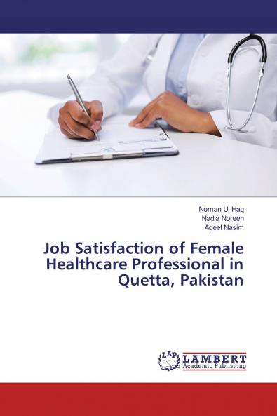 Job Satisfaction of Female Healthcare Professional in Quetta Pakistan