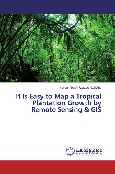It Is Easy to Map a Tropical Plantation Growth by Remote Sensing & GIS