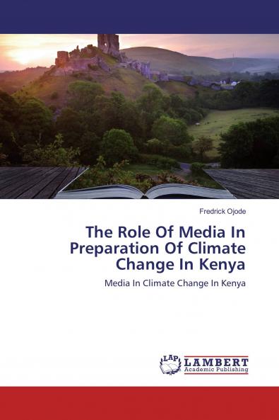 The Role Of Media In Preparation Of Climate Change In Kenya