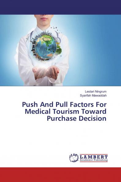 Push And Pull Factors For Medical Tourism Toward Purchase Decision