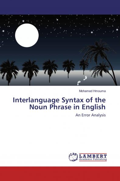 Interlanguage Syntax of the Noun Phrase in English