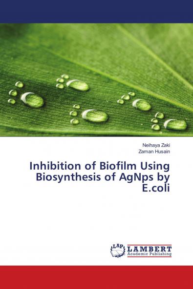Inhibition of Biofilm Using Biosynthesis of AgNps by E.coli