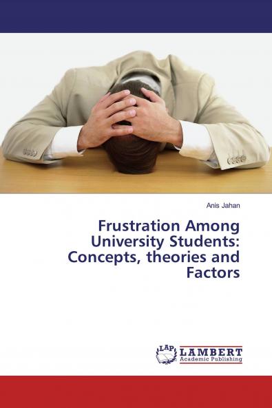 Frustration Among University Students: Concepts theories and Factors