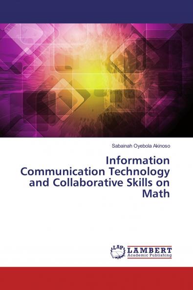 Information Communication Technology and Collaborative Skills on Math