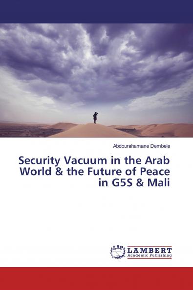 Security Vacuum in the Arab World & the Future of Peace in G5S & Mali