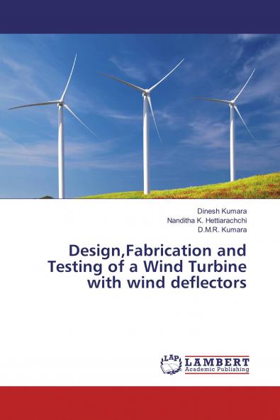Design Fabrication and Testing of a Wind Turbine with Wind Deflectors