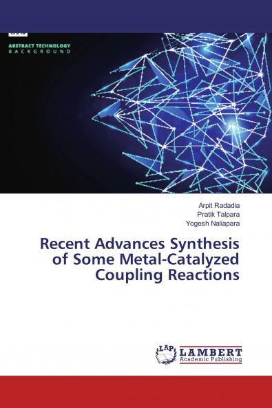 Recent Advances Synthesis of Some Metal-Catalyzed Coupling Reactions