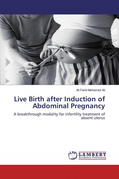 Live Birth after Induction of Abdominal Pregnancy