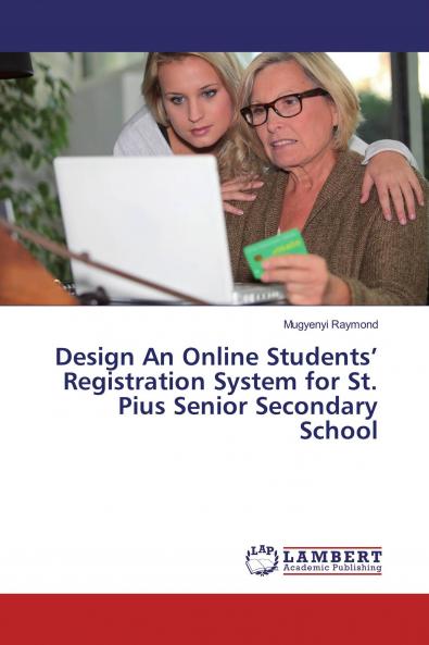 Design An Online Students��� Registration System for St. Pius Senior Secondary School