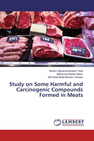 Study on Some Harmful and Carcinogenic Compounds Formed in Meats
