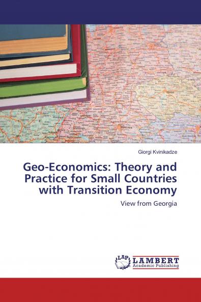 Geo-Economics: Theory and Practice for Small Countries with Transition Economy