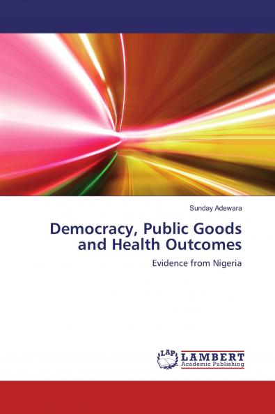 Democracy Public Goods and Health Outcomes