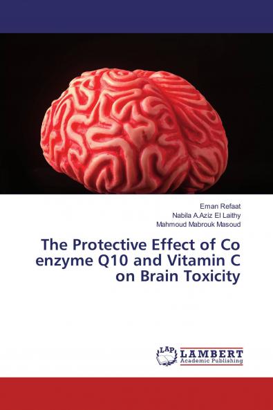 The Protective Effect of Co enzyme Q10 and Vitamin C on Brain Toxicity