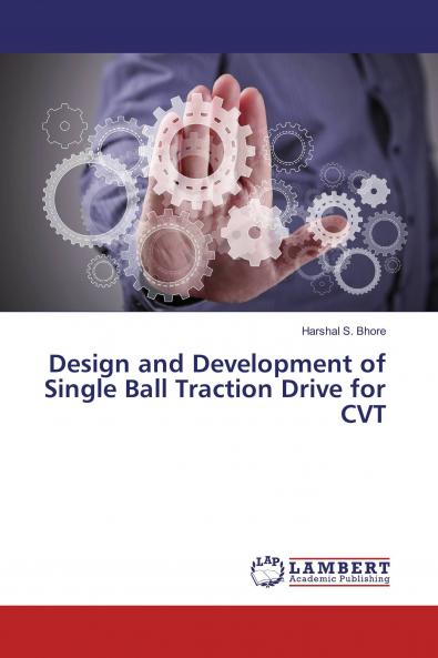 Design and Development of Single Ball Traction Drive for CVT