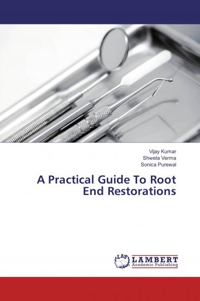 A Practical Guide To Root End Restorations