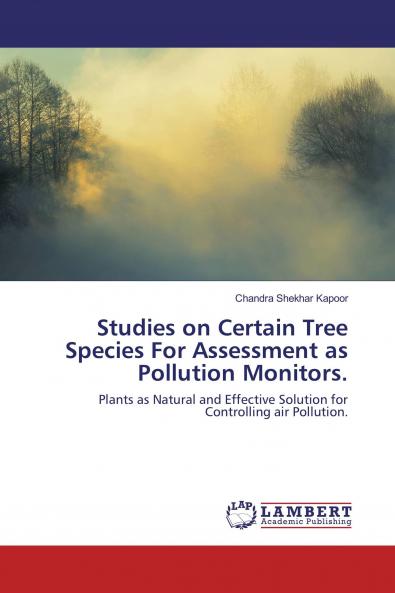 Studies on Certain Tree Species For Assessment as Pollution Monitors.