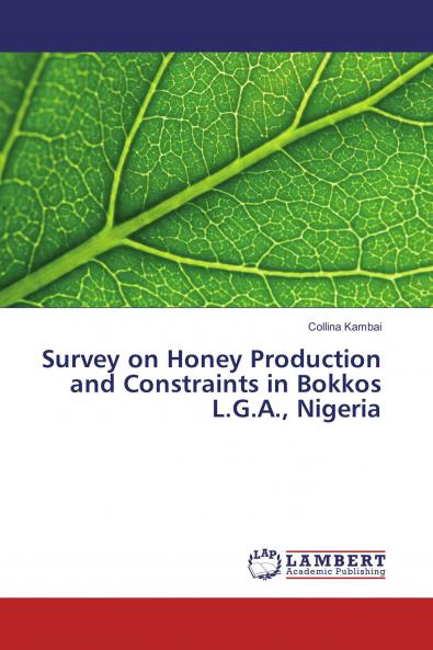 Survey on Honey Production and Constraints in Bokkos L.G.A. Nigeria