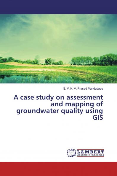 A case study on assessment and mapping of groundwater quality using GIS