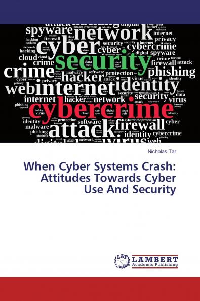 When Cyber Systems Crash: Attitudes Towards Cyber Use And Security