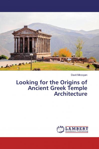 Looking for the Origins of Ancient Greek Temple Architecture