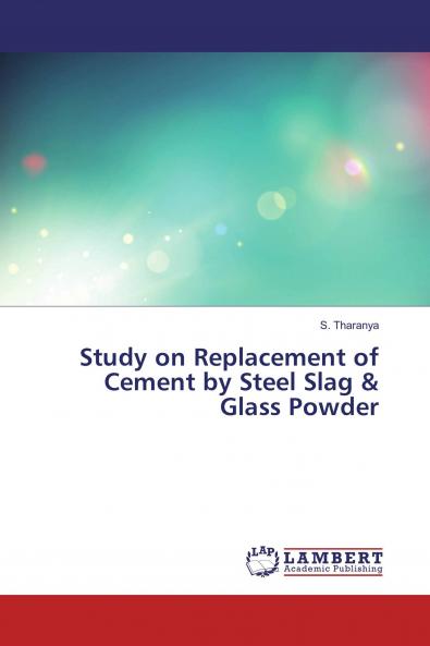 Study on Replacement of Cement by Steel Slag & Glass Powder