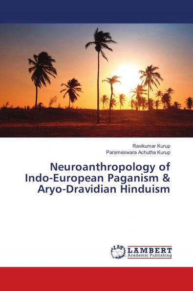 Neuroanthropology of Indo-European Paganism & Aryo-Dravidian Hinduism