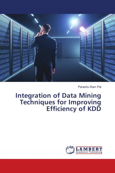 Integration of Data Mining Techniques for Improving Efficiency of KDD