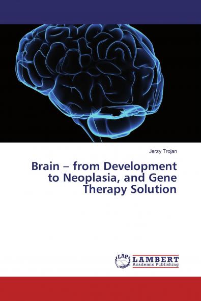 Brain ��� from Development to Neoplasia and Gene Therapy Solution