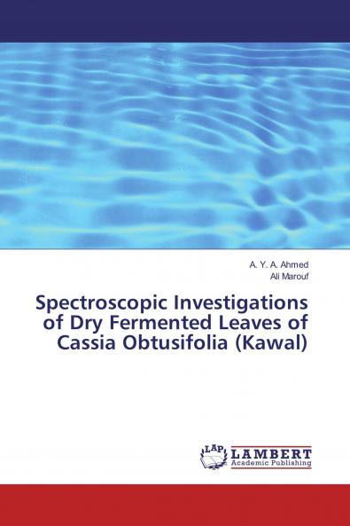 Spectroscopic Investigations of Dry Fermented Leaves of Cassia Obtusifolia (Kawal)