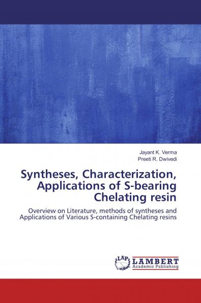 Syntheses Characterization Applications of S-bearing Chelating resin
